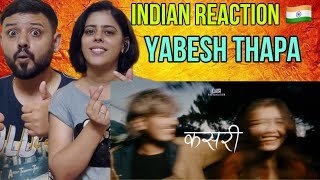 INDIAN REACTS Yabesh Thapa  Kasari  कसरी Song [upl. by Lap]