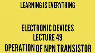 EDC Lecture49 Operation of NPN  Transistor [upl. by Elocyn626]