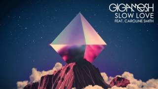 Gigamesh  Slow Love ft Caroline Smith [upl. by Latsirk794]