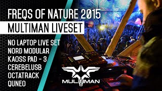 MULTIMAN Live Set  Freqs Of Nature 2015  Octatrack Nord Modular Quneo KP3 [upl. by Eifos]