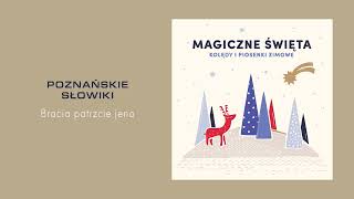 Poznańskie Słowiki  Bracia patrzcie jeno Official Audio [upl. by Stirling]