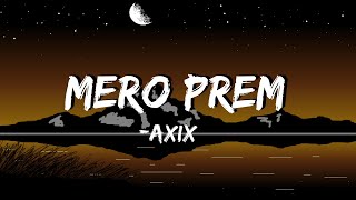 axix  mero prem lyrics  Paila sarda sardai jiwan thaki sakyo [upl. by Gibbons]