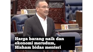 Harga barang naik dan ekonomi merudum Hisham bidas menteri [upl. by Donadee]