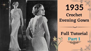 How to Crochet a 1935 Evening Gown StepbyStep Tutorial  How to vintage crochet PART 1 [upl. by Nelo]