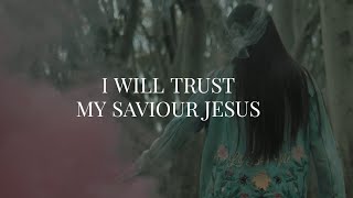 I will Trust My Saviour Jesus  CityAlight • Music Video [upl. by Marrilee]