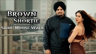 Brown Shortie  Sidhu Moose Wala Slowed and Reverb SlowedKingsidhumoosewala brownshortiesong [upl. by Licko]