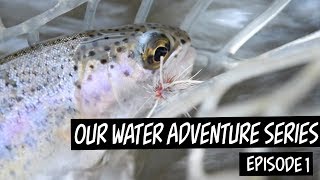 Wild Trout in the Boonies  OUR WATER ADVENTURE SERIES Ep 1 [upl. by Godding939]