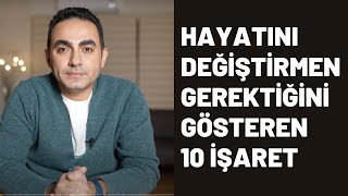 Hayatını Değiştirmen Gerektiğini Gösteren 10 İşaret [upl. by Sirap]