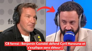 C8 fermé  Benjamin Castaldi défend Cyril Hanouna et sexplique sans détour [upl. by Corette]