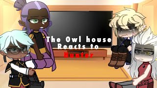 The Owl House reacts to Hunter  Part 1  •Elijah• [upl. by Ayatahs]