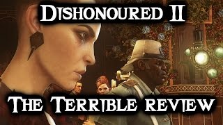 Dishonoured 2 The Terrible Review [upl. by Ahsikyt307]