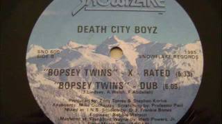 Death City Boyz  Bopsey Twins XRated Version 1985 [upl. by Enoed]