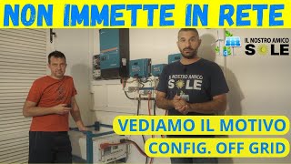 FOTOVOLTAICO OFF GRID ECCO PERCHE NON IMMETTE ENERGIA [upl. by Zetnas]