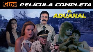 El Aduanal  Aduana Mexicana  Película Completa Cine Mexicano [upl. by Cl365]