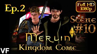 Merlin Saison 6 Kingdom Come  Ep2  Un Roi sans Royaume  Scene 10  Sims3 Full HD VF [upl. by Keri]