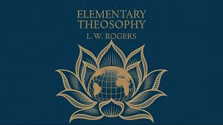 Elementary Theosophy by L W Rogers Audiobook [upl. by Lletnwahs]