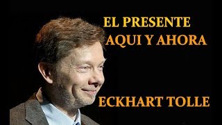 ESTAR PRESENTE AQUI Y AHORA 🔷 ECKHART TOLLE en ESPAÑOL👍 [upl. by Marcella]