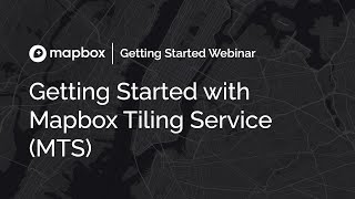 Getting Started with Mapbox Tiling Service MTS [upl. by Mohamed]