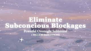 Powerful Subliminal Remove Subconcious Blockages  Overnight Subliminal  1 Million Repetitions [upl. by Rush474]