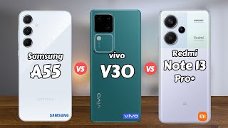 Samsung Galaxy A55 5G vs vivo V30 5G vs Redmi Note 13 Pro Plus [upl. by Leora]