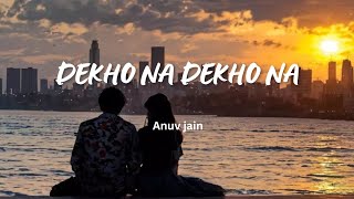 Dekho Na Dekho Na Zulfon se  lyric video  Anuv jain  Jane na tu ki tujhe me kya dekhta hoon [upl. by Lyrred]