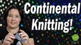 Continental Knitting The Knitting Style for Crocheters [upl. by Hildy]