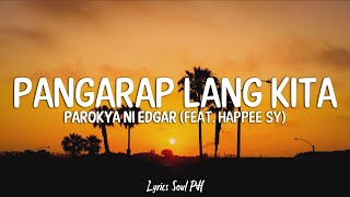 Pangarap Lang Kita  Parokya ni Edgar feat Happee Sy Lyrics [upl. by Prosperus]