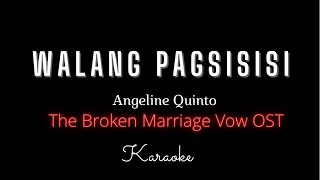 WALANG PAGSISISI  Angeline Quinto  The Broken Marriage Vow OST  Karaoke [upl. by Tennes]