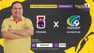 AO VIVO  PARANÁ CLUBE x PATRIOTAS 1506 [upl. by Atiram]