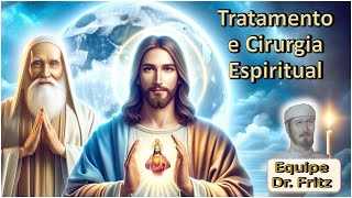 Sessão de Tratamento e Cirurgia Espiritual Equipe Dr Fritz [upl. by Reahard]