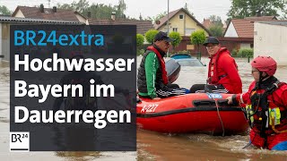 BR24extra Hochwasser und Evakuierungen – Bayern im Dauerregen [upl. by Llamaj427]