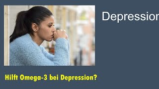 Hilft Omega3 bei Depression  Präventiv sind die Daten schwach aber therapeutisch ist es wirksam [upl. by Gilroy]