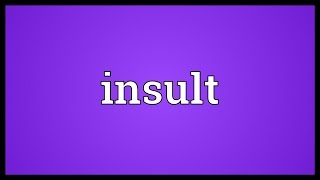 Insult Meaning [upl. by Esor]