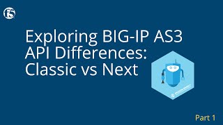 Exploring BIGIP AS3 API Differences Classic vs Next [upl. by Inaej]