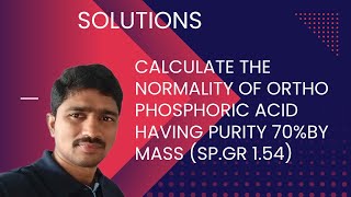 Calculate the normality of ortho phosphoric acid having purity 70by mass Spgr154ChemistrySR [upl. by Bijan]