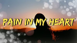 Pain In My Heart Lyric Video [upl. by Ydisac542]