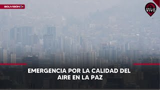 Emergencia por la calidad del aire en la Paz [upl. by Suiddaht]