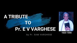 A Tribute To Pastor E V Varghese [upl. by Mchugh]