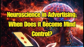 Neuroscience in Advertising When Does it Become Mind Control [upl. by Geaghan]