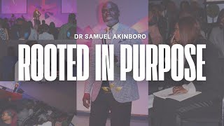 ROOTED IN PURPOOSE  Dr Samuel Akinboro  Sunday 24th Nov 24 [upl. by Atteuqaj]