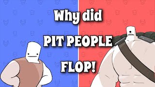 WHY DID PIT PEOPLE FLOP [upl. by Nnylrats]