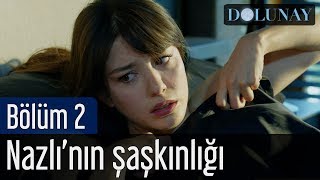 Dolunay 2 Bölüm  Nazlının Şaşkınlığı [upl. by Nehcterg]