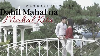 Dahil Mahal na Mahal Kita – ft Paulo Avelino amp Ritz Azul [upl. by Kcirdet]