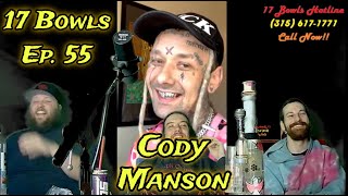 17 Bowls  Ep 55  Ft Cody Manson [upl. by Annerahs]