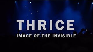 Thrice  Image of the Invisible Live Video from the Vheissu 15th Anniversary Tour [upl. by Linnie393]