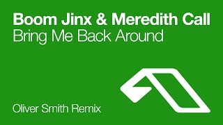 Boom Jinx amp Meredith Call  Bring Me Back Around Oliver Smith Remix [upl. by Groveman]