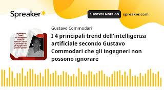 I 4 principali trend dellintelligenza artificiale secondo Gustavo Commodari che gli ingegneri [upl. by Theobald638]