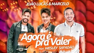 João Lucas e Marcelo part Wesley Safadão  Agora é pra valer Clipe Oficial [upl. by Anahsirk407]