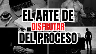 El Arte De Disfrutar El Proceso [upl. by Sihon]