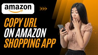 Amazon App How to Copy URL Web Address Link Hidden [upl. by Nomihs]